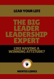 The big Leader Leadership Expert - Like Having a Winning Attitude? PDF