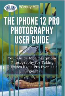 The IPhone 12 Pro Photography User Guide PDF