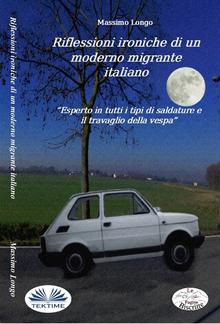 Riflessioni Ironiche Di Un Moderno Migrante Italiano PDF