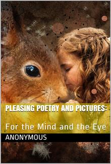 Pleasing Poetry and Pictures: / For the Mind and the Eye PDF