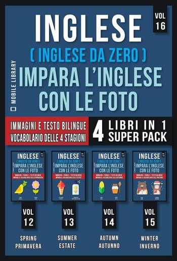 Inglese ( Inglese da Zero ) Impara L’Inglese Con Le Foto (Vol 16) Super Pack 4 Libri in 1 PDF