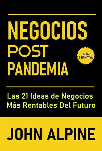 Negocios Post Pandemia: Las 21 ideas de negocios más rentables del futuro PDF