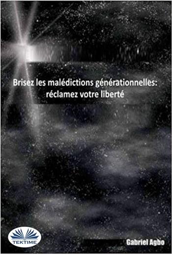 Brisez Les Malédictions Générationnelles: Réclamez Votre Liberté PDF