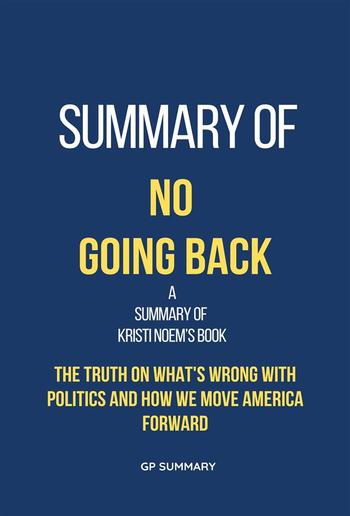 Summary of No Going Back by Kristi Noem PDF