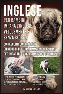 Inglese Per Bambini - Impara L'Inglese Velocemente e Senza Sforzo PDF