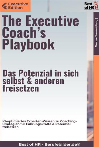 The Executive Coach's Playbook – Das Potenzial in sich selbst & anderen freisetzen PDF