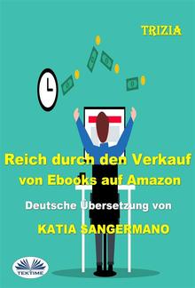 Reich Durch Den Verkauf Von Ebooks Auf Amazon PDF
