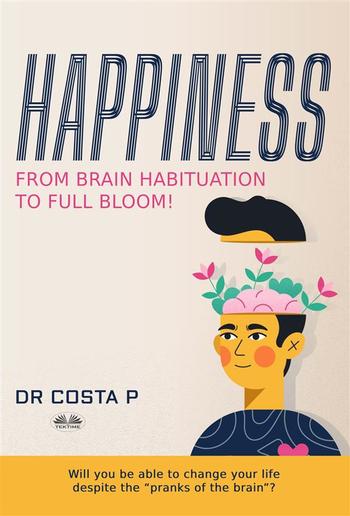 Happiness: From Brain Habituation To Full Bloom PDF