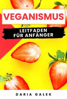 Veganismus: Leitfaden für Anfänger PDF