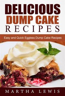 Delicious Dump Cake Recipe Book: Easy and Quick Eggless Dump Cake Recipes PDF