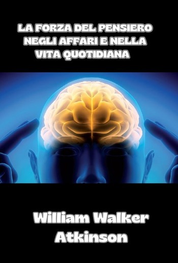 La forza del pensiero negli affari e nella vita quotidiana (tradotto) PDF La forza del pensiero negli affari e nella vita quotidiana (tradotto) PDF