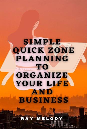 Simple Quick Zone Planning To Organize Your Life And Business PDF