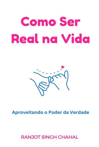 Como Ser Real na Vida: Aproveitando o Poder da Verdade PDF