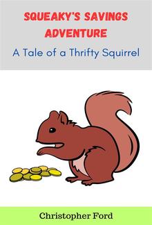 Squeaky's Savings Adventure: A Tale of a Thrifty Squirrel PDF
