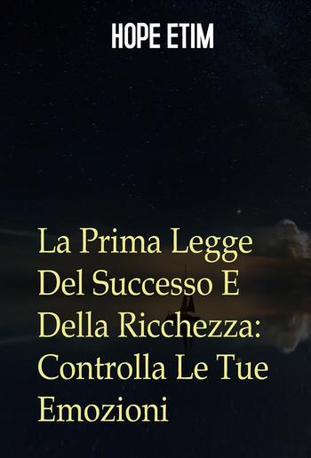 La Prima Legge Del Successo E Della Ricchezza: Controlla Le Tue Emozioni PDF