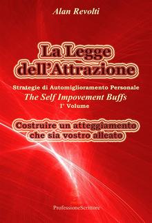 La Legge dell’Attrazione Strategie di Automiglioramento Personale - Costruire un atteggiamento che sia vostro alleato PDF