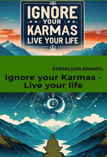 Ignore your Karmas - Live your life PDF