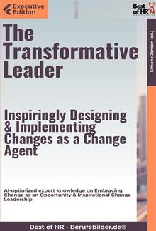 The Transformative Leader – Inspiringly Designing & Implementing Changes as a Change Agent PDF