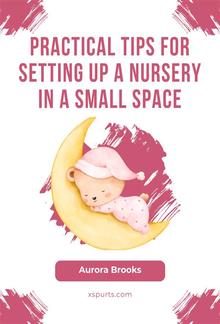 Practical Tips for Setting Up a Nursery in a Small Space PDF