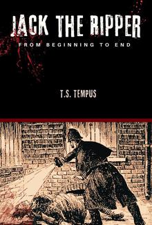 Jack the Ripper: From beginning to end PDF