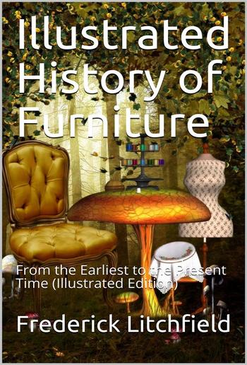 Illustrated History of Furniture, fifth ed. / From the Earliest to the Present Time PDF