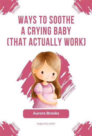 Ways to Soothe a Crying Baby (That Actually Work) PDF