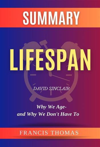 Summary of Lifespan by David Sinclair:Why We Age-and Why We Don't Have To PDF