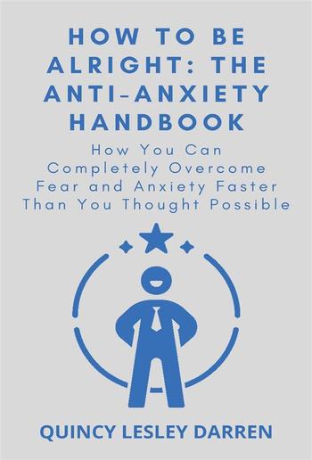 How To Be Alright: The Anti-Anxiety Handbook PDF