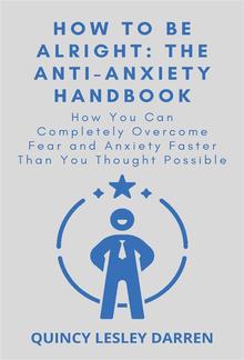 How To Be Alright: The Anti-Anxiety Handbook PDF