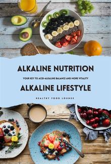 Alkaline Nutrition & Alkaline Lifestyle: Your Key to Acid-Alkaline Balance and More Vitality PDF