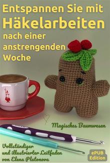 Entspannen Sie mit Häkelarbeiten nach einer anstrengenden Woche - Niedliches Amigurumi Muster Häkeln Magisches Baumwesen PDF