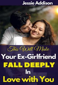 This Will Make Your Ex-Girlfriend Fall Deeply in Love with You PDF
