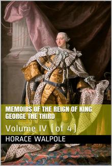 Memoirs of the Reign of King George the Third, Volume IV (of 4) PDF