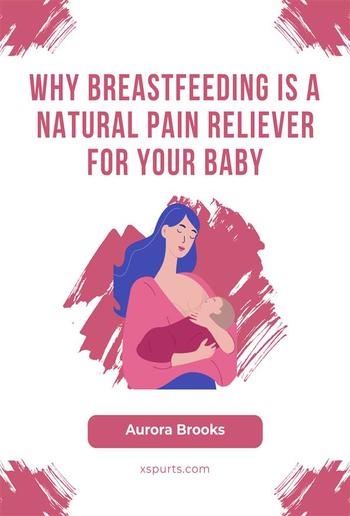 Why Breastfeeding is a Natural Pain Reliever for Your Baby PDF