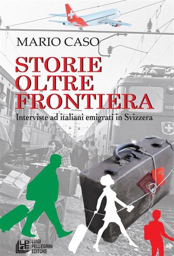 Storie oltre frontiera. Interviste ad italiani emigrati in Svizzera PDF