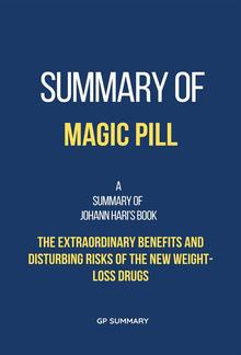 Summary of Magic Pill by Johann Hari: The Extraordinary Benefits and Disturbing Risks of the New Weight-Loss Drugs PDF