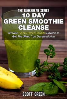 10 Day Green Smoothie Cleanse : 50 New Sleep Helper Recipes Revealed! Get The Sleep You Deserved Now PDF