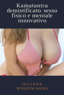 Kamatantra demistificato: sesso fisico e mentale innovativo PDF