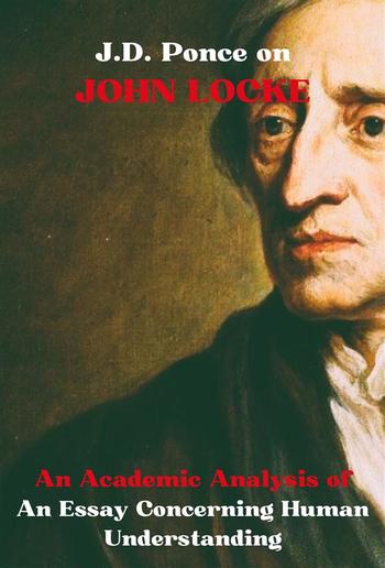 J.D. Ponce on John Locke: An Academic Analysis of An Essay Concerning Human Understanding PDF