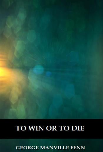 To Win or to Die (Illustrated) PDF