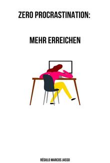 Zero Procrastination: Mehr Erreichen PDF