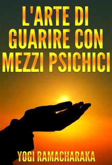 L'arte di guarire con i mezzi psichici PDF