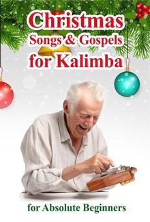 Christmas Songs and Gospels for Kalimba. For Absolute Beginners PDF