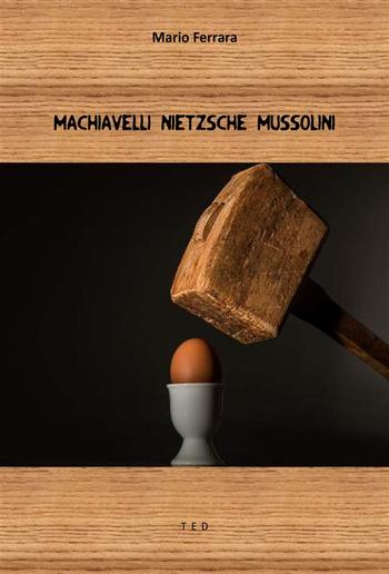 Machiavelli Nietzsche Mussolini PDF