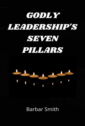 Godly Leadership's Seven Pillars PDF