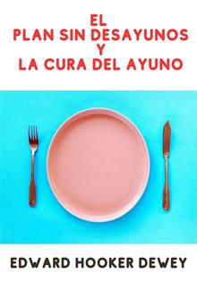 El Plan Sin Desayunos Y La Cura del Ayuno (Traducido) PDF