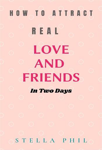 How to attract real love and friends in two days PDF