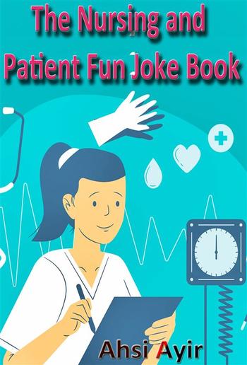 The Nursing and Patient Fun Joke Book PDF