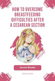 How to overcome breastfeeding difficulties after a cesarean section PDF