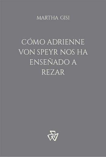 Cómo Adrienne von Speyr nos ha enseñado a rezar PDF